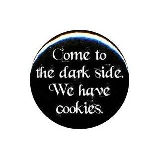Rude/Gothic Come to the Darkside, We Have Cookies Button/Pin