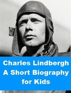 Charles Lindbergh   A Short Biography for Kids by Jonathan Madden