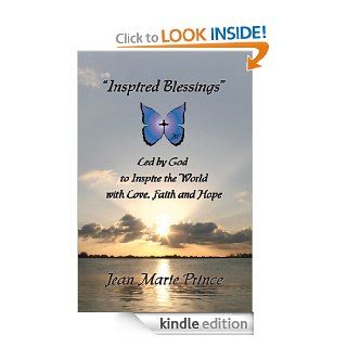 Inspired Blessings Led by God to Inspire the World with Love, Faith and Hope eBook Jean Marie Prince Kindle Store